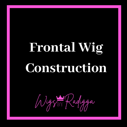 Frontal Wig Construction